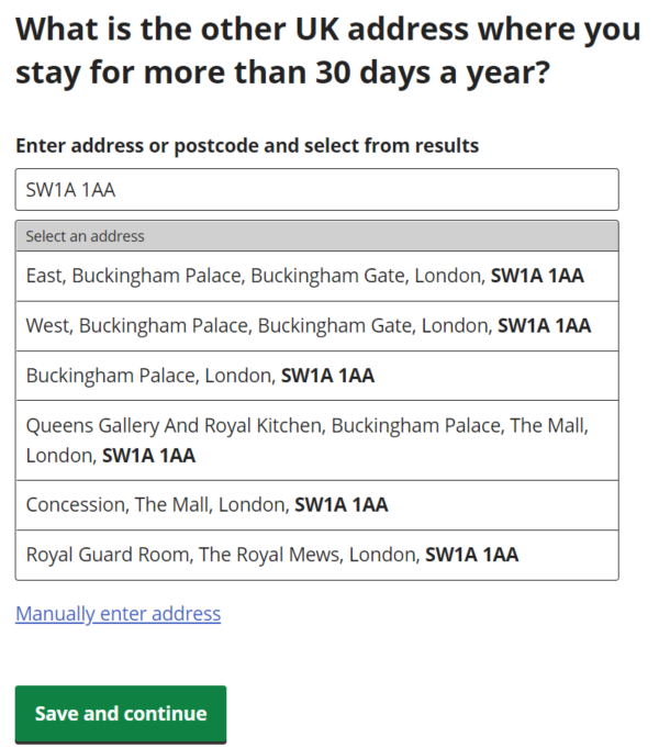 What is the other UK address where you stay for more than 30 days a year? Enter address or postcode and select from results (Starts typing SW1A 1AA and list of address show up in menu).